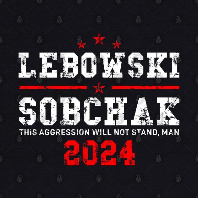 Lebowski Sobchak 2024 For President by MIKOLTN